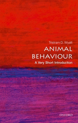 Animal Behaviour: A Very Short Introduction by Wyatt, Tristram D.