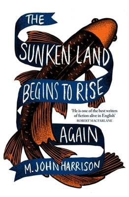 The Sunken Land Begins to Rise Again by Harrison, M. John