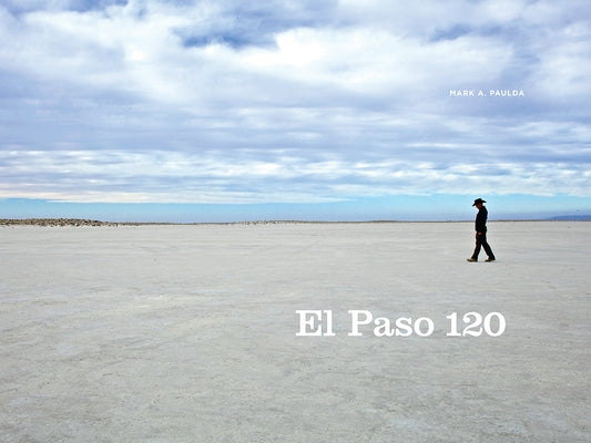 El Paso 120: Edge of the Southwest by Paulda, Mark