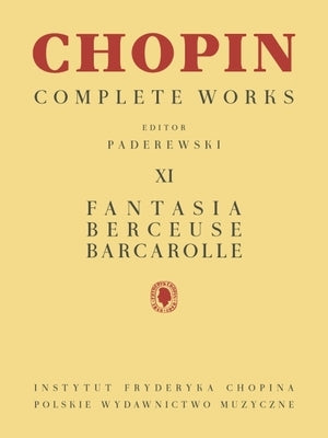 Fantasia, Berceuse, Barcarolle: Chopin Complete Works Vol. XI by Chopin, Frederic