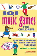 101 Music Games for Children: Fun and Learning with Rhythm and Song by Storms, Jerry