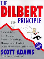 The Dilbert Principle: A Cubicle's-Eye View of Bosses, Meetings, Management Fads & Other Workplace Afflictions by Adams, Scott