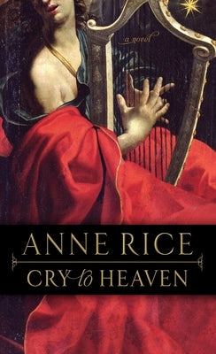 Cry to Heaven by Rice, Anne