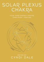 Solar Plexus Chakra: Your Third Energy Center Simplified and Applied by Dale, Cyndi