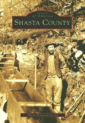 Shasta County by Shasta Historical Society