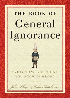 The Book of General Ignorance by Mitchinson, John