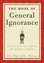 The Book of General Ignorance by Mitchinson, John