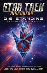 Star Trek: Discovery: Die Standing by Miller, John Jackson