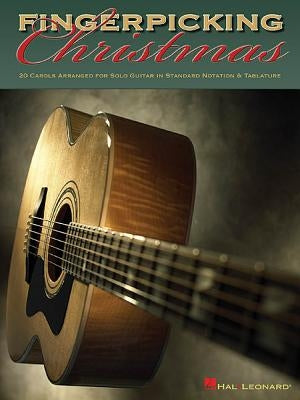 Fingerpicking Christmas: 20 Carols Arranged for Solo Guitar in Notes & Tablature by Hal Leonard Corp