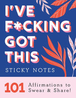 I've F*cking Got This Sticky Notes: 101 Affirmations to Swear and Share by Sourcebooks