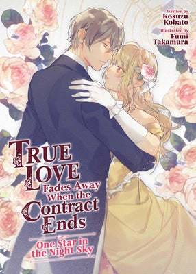 True Love Fades Away When the Contract Ends - One Star in the Night Sky (Light Novel) by Kobato, Kosuzu