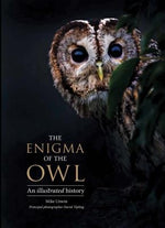 The Enigma of the Owl: An Illustrated Natural History by Unwin, Mike