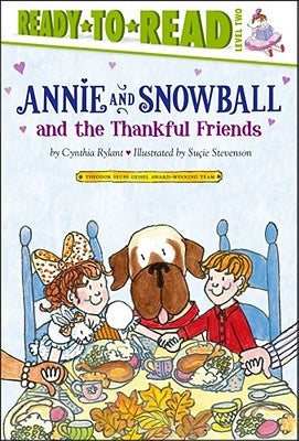 Annie and Snowball and the Thankful Friends: Ready-To-Read Level 2volume 10 by Rylant, Cynthia