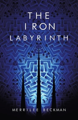 The Iron Labyrinth by Beckman, Merrilee