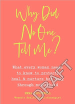 Why Did No One Tell Me?: What Every Woman Needs to Know to Protect, Heal and Nurture Her Body Through Motherhood by Brockwell, Emma