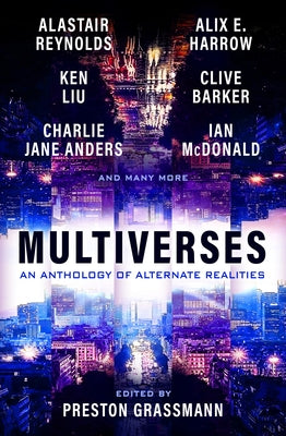 Multiverses: An Anthology of Alternate Realities by Grassmann, Preston