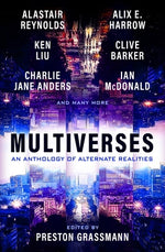 Multiverses: An Anthology of Alternate Realities by Grassmann, Preston