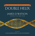 The Annotated and Illustrated Double Helix by Watson, James D.