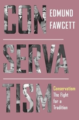 Conservatism: The Fight for a Tradition by Fawcett, Edmund