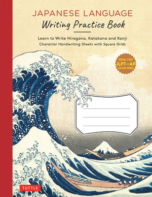 Japanese Language Writing Practice Book: Learn to Write Hiragana, Katakana and Kanji - Character Handwriting Sheets with Square Grids (Ideal for Jlpt by Tuttle Studio