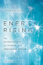 Energy Rising: The Neuroscience of Leading with Emotional Power by Digangi, Julia