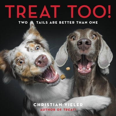 Treat Too!: Two Tails Are Better Than One by Vieler, Christian