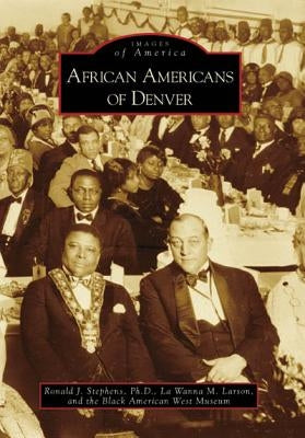 African Americans of Denver by Stephens Ph. D., Ronald J.