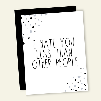 I Hate You Less Than Others | Valentine Love Greeting Card