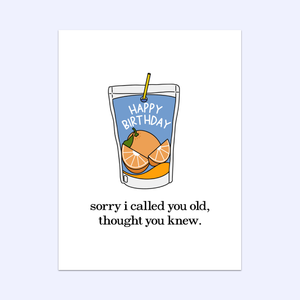 Sorry I Called You Old, Thought You Knew Greeting Card