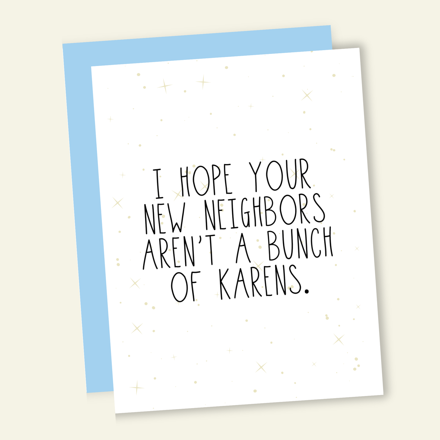 Hope Your Neighbors Aren't a Bunch of Karens Greeting Card