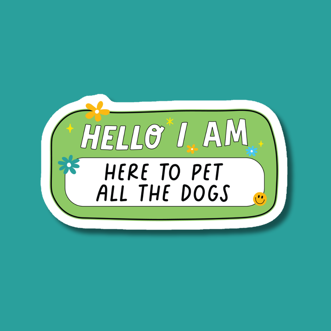 Hello I Am Here To Pet All The Dogs Sticker