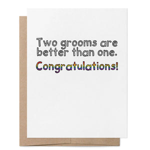 Two Grooms are Better Than One LGBTQ+ Greeting Card