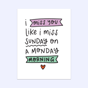I Miss You Like I Miss Sunday Greeting Card