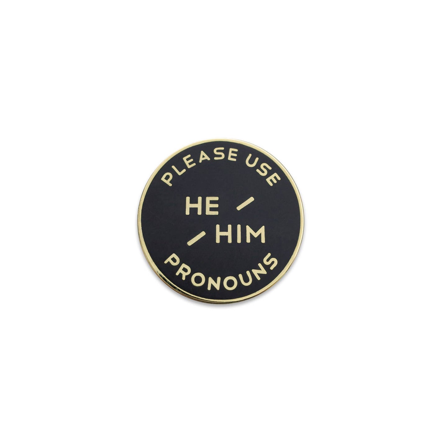 Black & Gold Circular Enamel Pronoun Pin: He/Him: Rubber Back