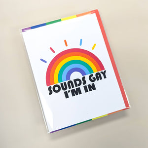 Sounds Gay I'm In LGTBQ+ Rainbow Pride Greeting Card: Rainbow Striped