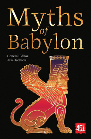 Babylonian Myths (The World's Greatest Myths and Legends)