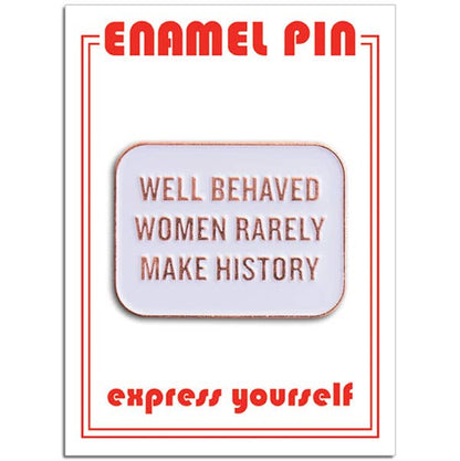 Well Behaved Women Quote Pin