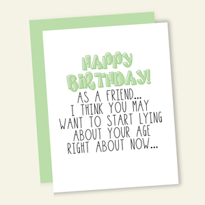 Start Lying About Your Age... Funny Birthday Greeting Card